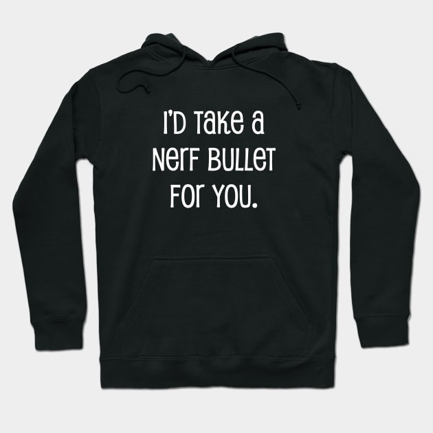 I'd Take a Bullet For You Hoodie by topher